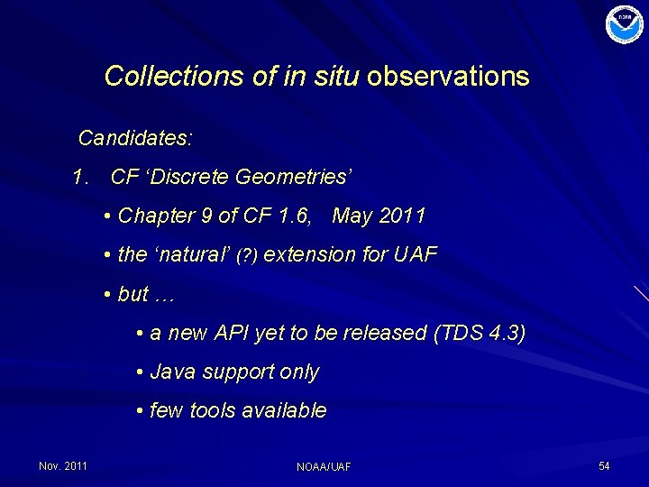 Collections of in situ observations Candidates: 1. CF ‘Discrete Geometries’ • Chapter 9 of