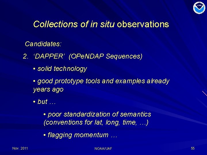 Collections of in situ observations Candidates: 2. ‘DAPPER’ (OPe. NDAP Sequences) • solid technology