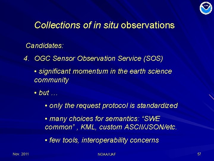 Collections of in situ observations Candidates: 4. OGC Sensor Observation Service (SOS) • significant
