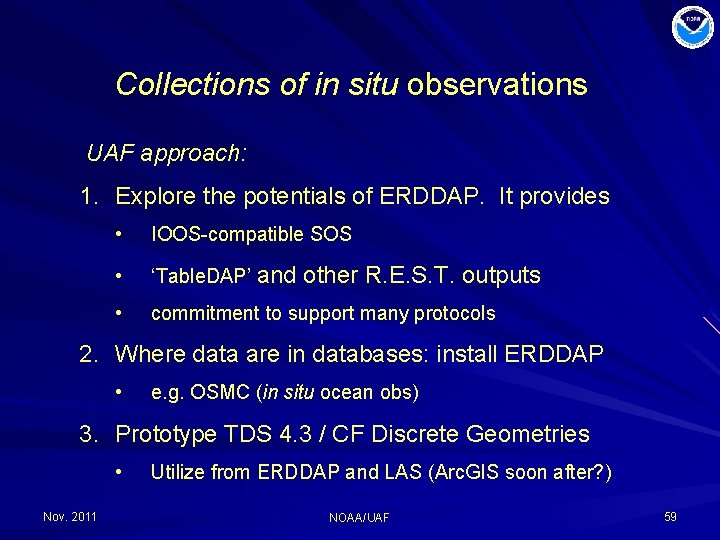 Collections of in situ observations UAF approach: 1. Explore the potentials of ERDDAP. It