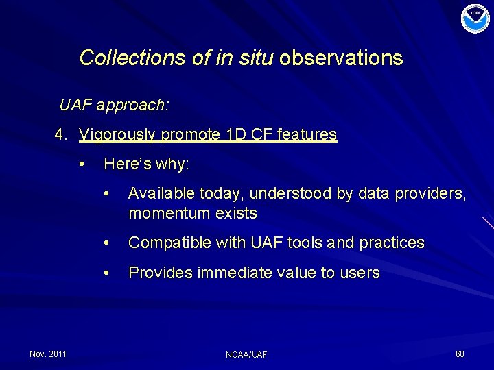 Collections of in situ observations UAF approach: 4. Vigorously promote 1 D CF features