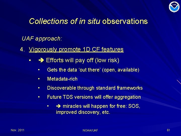 Collections of in situ observations UAF approach: 4. Vigorously promote 1 D CF features