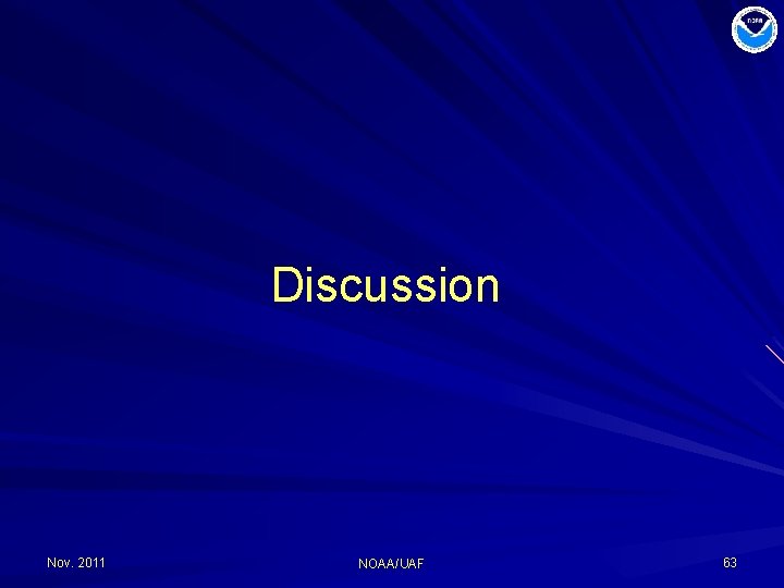 Discussion Nov. 2011 NOAA/UAF 63 