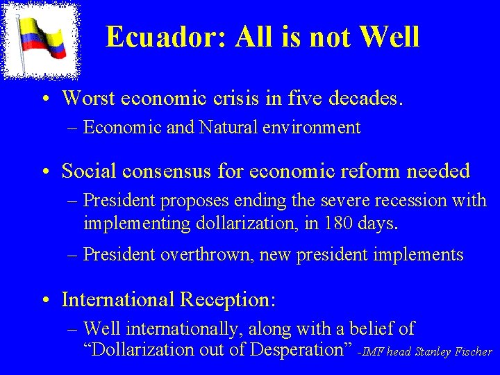 Ecuador: All is not Well • Worst economic crisis in five decades. – Economic Ecuador: All is not Well • Worst economic crisis in five decades. – Economic