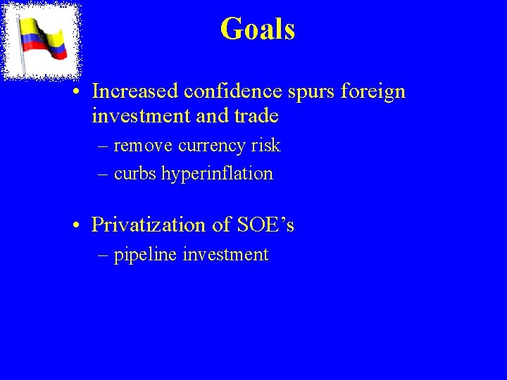 Goals • Increased confidence spurs foreign investment and trade – remove currency risk – Goals • Increased confidence spurs foreign investment and trade – remove currency risk –