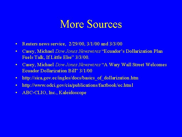 More Sources • Reuters news service, 2/29/00, 3/1/00 and 3/3/00 • Casey, Michael Dow More Sources • Reuters news service, 2/29/00, 3/1/00 and 3/3/00 • Casey, Michael Dow