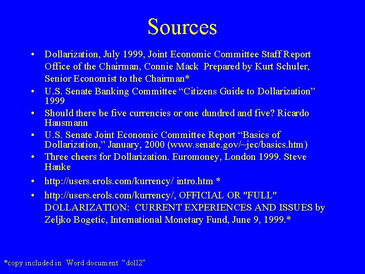 Sources • Dollarization, July 1999, Joint Economic Committee Staff Report Office of the Chairman, Sources • Dollarization, July 1999, Joint Economic Committee Staff Report Office of the Chairman,