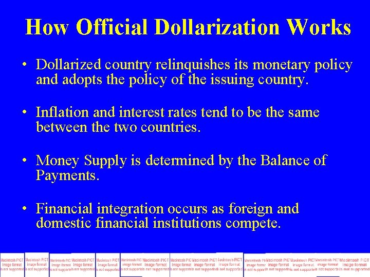 How Official Dollarization Works • Dollarized country relinquishes its monetary policy and adopts the How Official Dollarization Works • Dollarized country relinquishes its monetary policy and adopts the