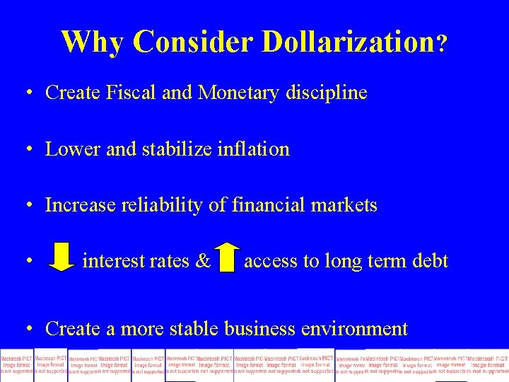 Why Consider Dollarization? • Create Fiscal and Monetary discipline • Lower and stabilize inflation Why Consider Dollarization? • Create Fiscal and Monetary discipline • Lower and stabilize inflation