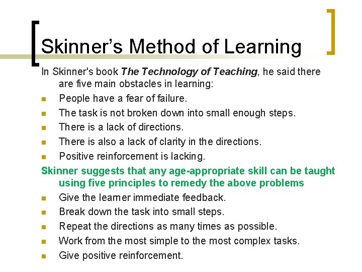 Skinner’s Method of Learning In Skinner's book The Technology of Teaching, he said there
