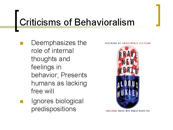 Criticisms of Behavioralism n n Deemphasizes the role of internal thoughts and feelings in