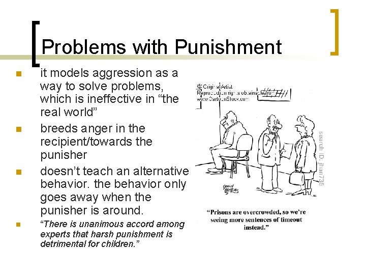 Problems with Punishment n n it models aggression as a way to solve problems,