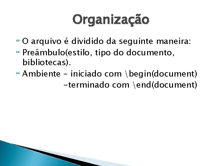 Organização O arquivo é dividido da seguinte maneira: Preâmbulo(estilo, tipo do documento, bibliotecas). Ambiente