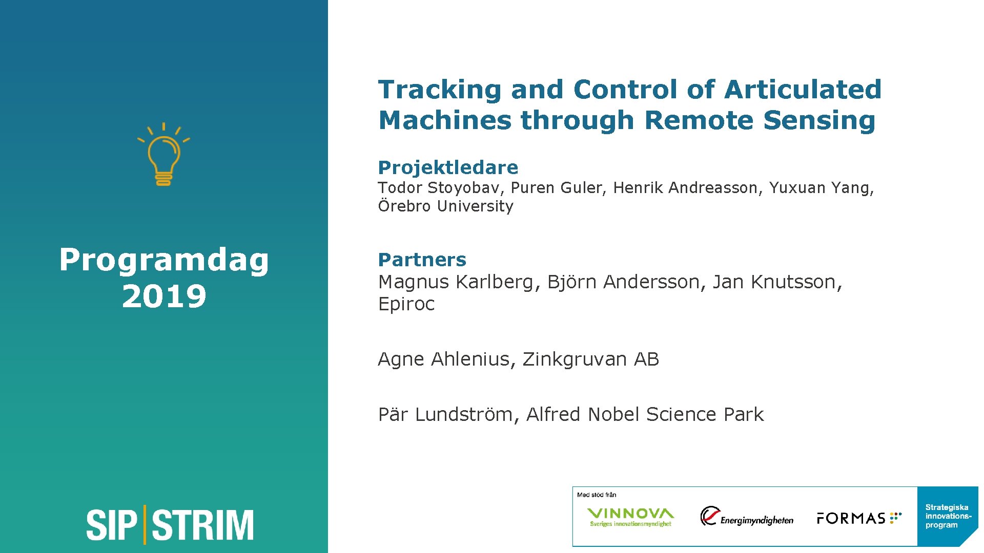 Tracking and Control of Articulated Machines through Remote Sensing Projektledare Todor Stoyobav, Puren Guler,