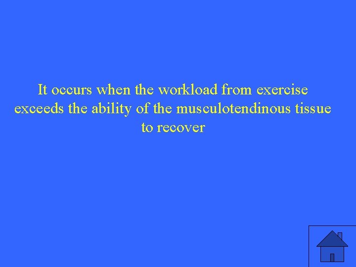 It occurs when the workload from exercise exceeds the ability of the musculotendinous tissue