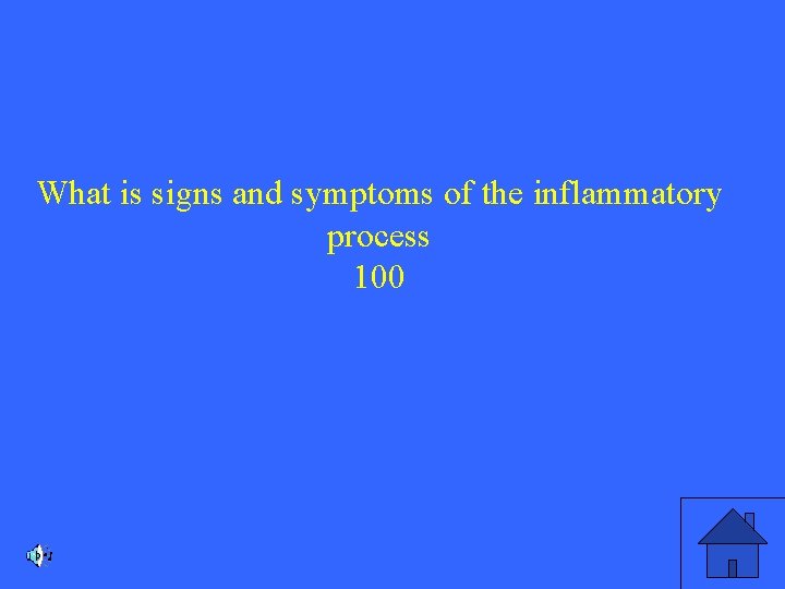 What is signs and symptoms of the inflammatory process 100 