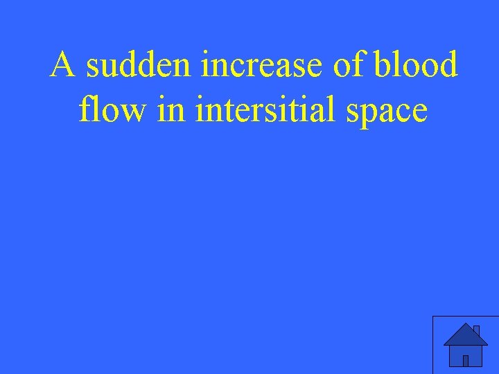 A sudden increase of blood flow in intersitial space 