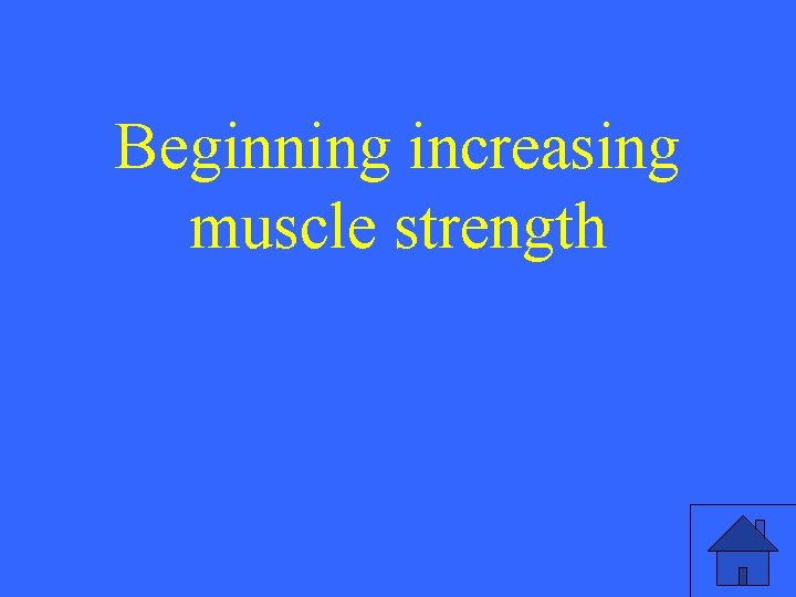 Beginning increasing muscle strength 