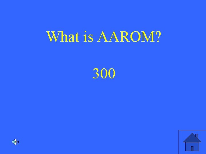 What is AAROM? 300 