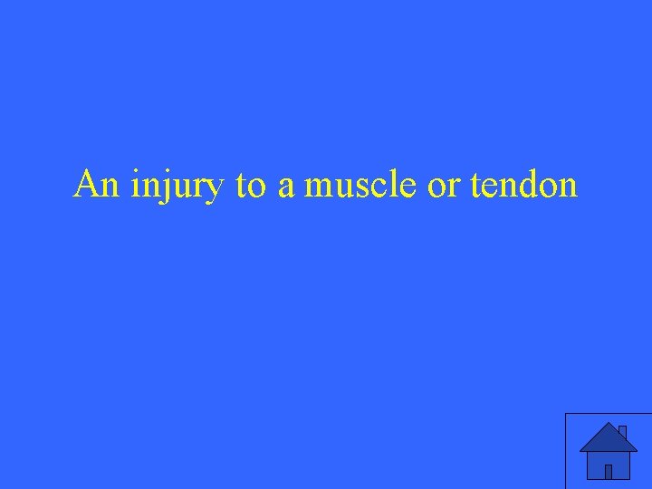  An injury to a muscle or tendon 