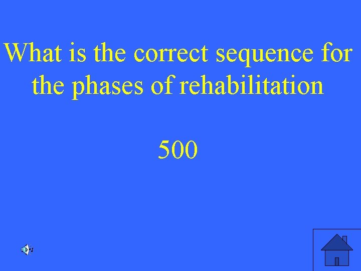 What is the correct sequence for the phases of rehabilitation 500 