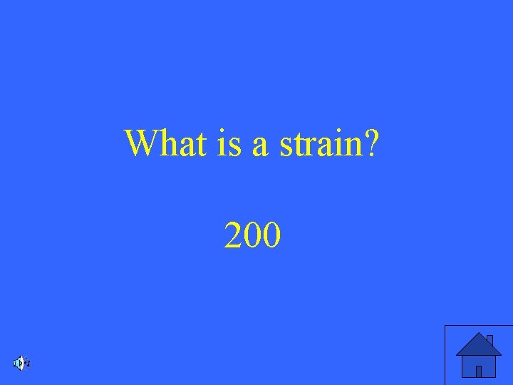 What is a strain? 200 