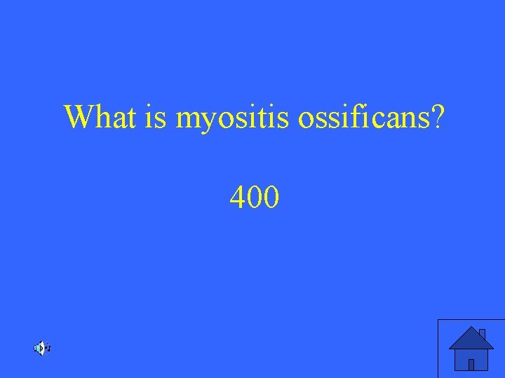 What is myositis ossificans? 400 