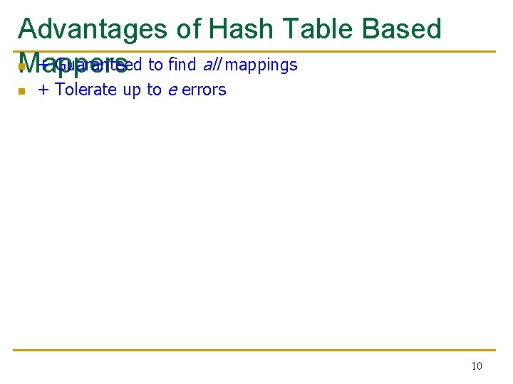 Advantages of Hash Table Based n + Guaranteed to find all mappings Mappers n Advantages of Hash Table Based n + Guaranteed to find all mappings Mappers n