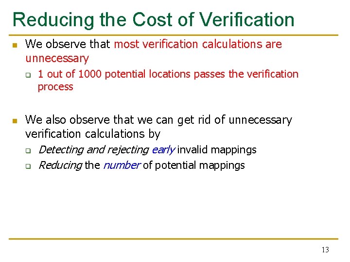 Reducing the Cost of Verification n We observe that most verification calculations are unnecessary Reducing the Cost of Verification n We observe that most verification calculations are unnecessary