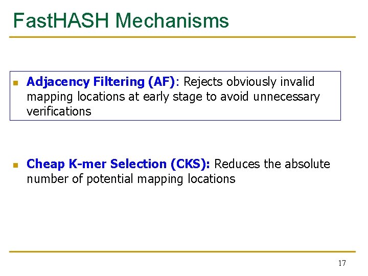 Fast. HASH Mechanisms n n Adjacency Filtering (AF): Rejects obviously invalid mapping locations at Fast. HASH Mechanisms n n Adjacency Filtering (AF): Rejects obviously invalid mapping locations at