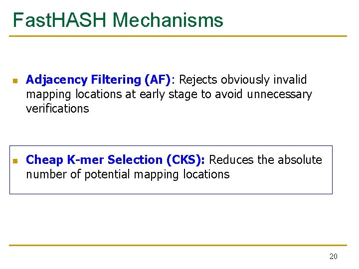 Fast. HASH Mechanisms n n Adjacency Filtering (AF): Rejects obviously invalid mapping locations at Fast. HASH Mechanisms n n Adjacency Filtering (AF): Rejects obviously invalid mapping locations at