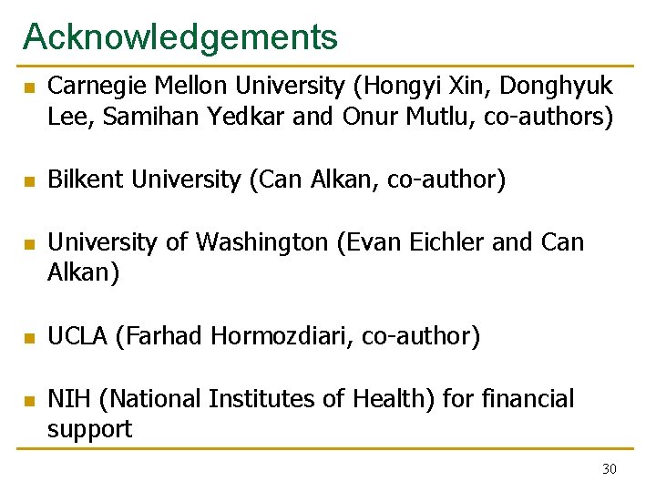 Acknowledgements n n n Carnegie Mellon University (Hongyi Xin, Donghyuk Lee, Samihan Yedkar and Acknowledgements n n n Carnegie Mellon University (Hongyi Xin, Donghyuk Lee, Samihan Yedkar and