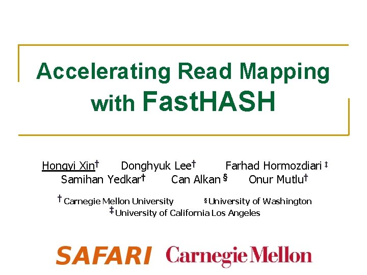 Accelerating Read Mapping with Fast. HASH Hongyi Xin† Donghyuk Lee† Farhad Hormozdiari ‡ Samihan Accelerating Read Mapping with Fast. HASH Hongyi Xin† Donghyuk Lee† Farhad Hormozdiari ‡ Samihan