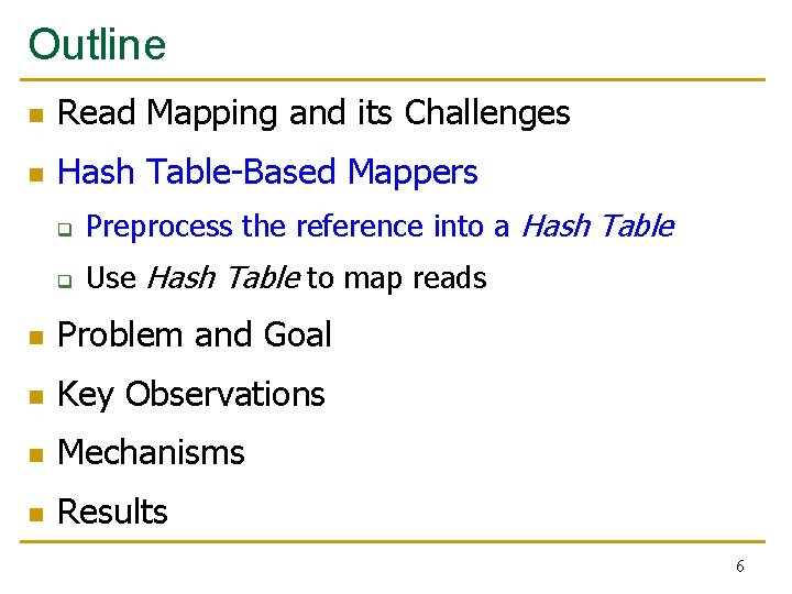 Outline n Read Mapping and its Challenges n Hash Table-Based Mappers q Preprocess the Outline n Read Mapping and its Challenges n Hash Table-Based Mappers q Preprocess the