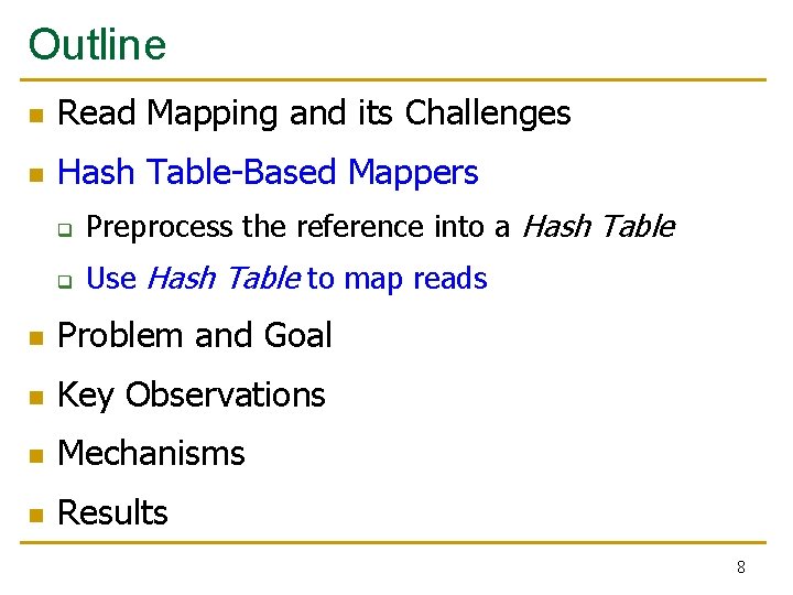 Outline n Read Mapping and its Challenges n Hash Table-Based Mappers q Preprocess the Outline n Read Mapping and its Challenges n Hash Table-Based Mappers q Preprocess the