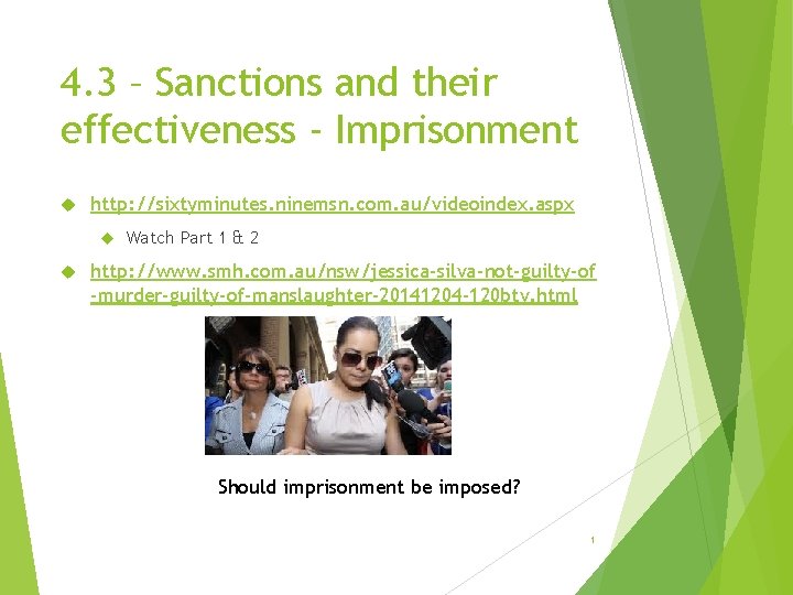 4. 3 – Sanctions and their effectiveness - Imprisonment http: //sixtyminutes. ninemsn. com. au/videoindex.