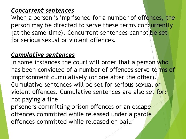 Concurrent sentences When a person is imprisoned for a number of offences, the person