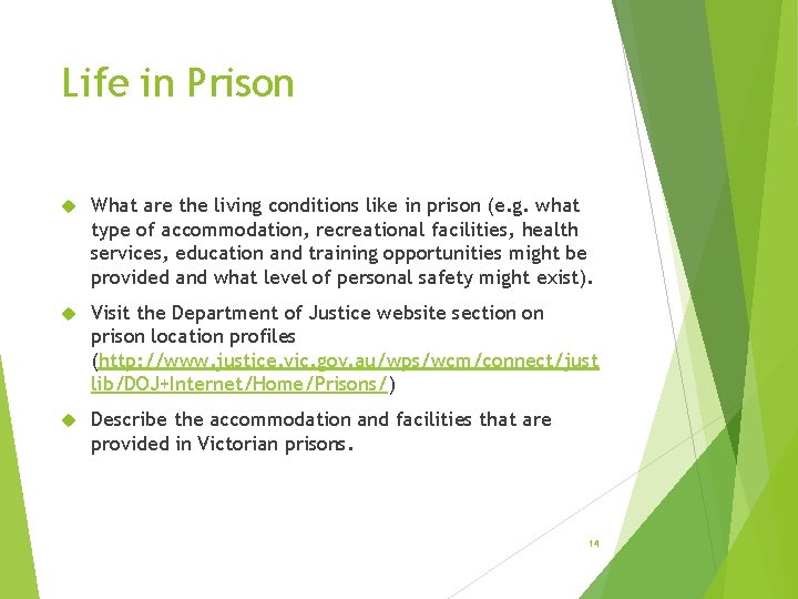 Life in Prison What are the living conditions like in prison (e. g. what