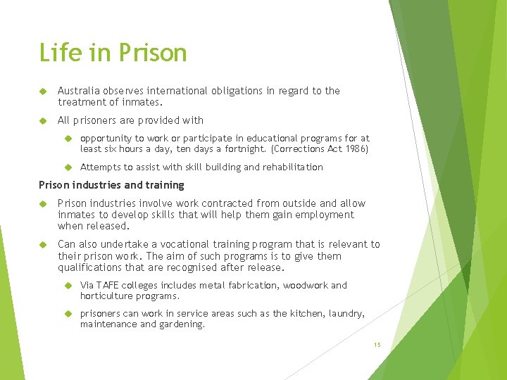 Life in Prison Australia observes international obligations in regard to the treatment of inmates.