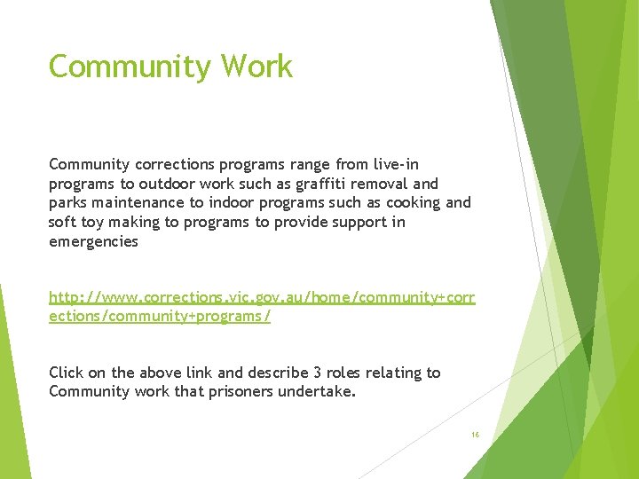 Community Work Community corrections programs range from live-in programs to outdoor work such as