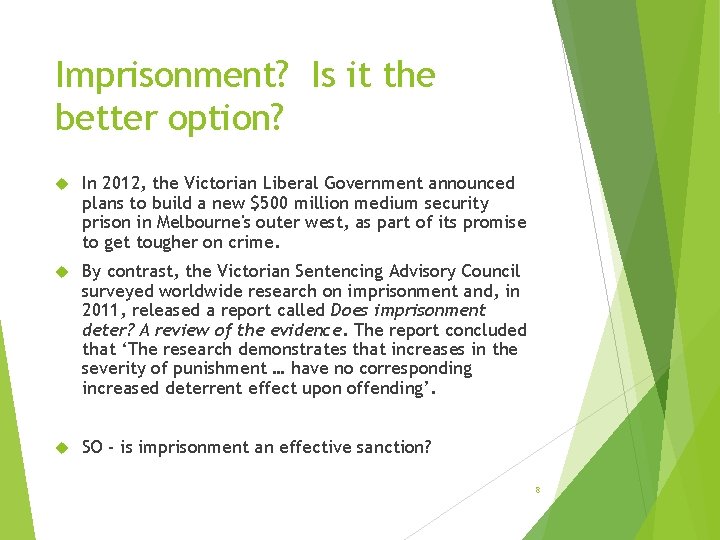 Imprisonment? Is it the better option? In 2012, the Victorian Liberal Government announced plans