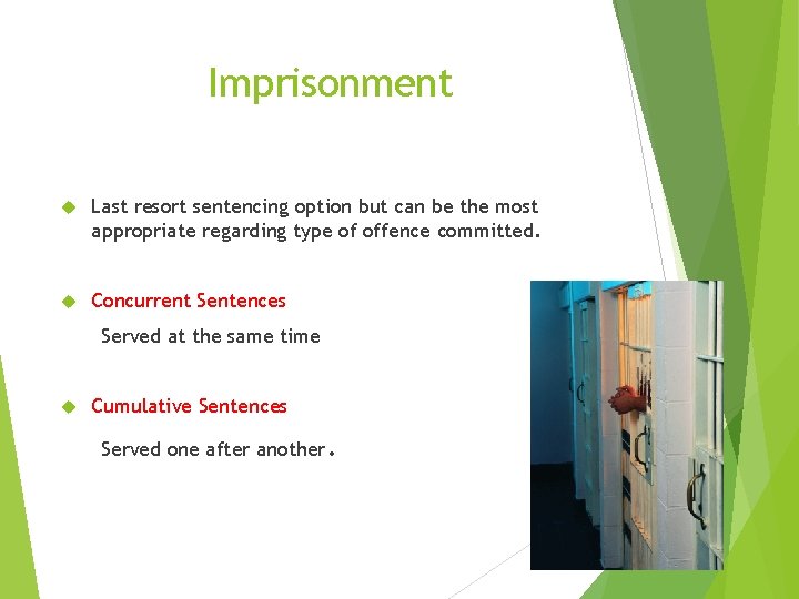 Imprisonment Last resort sentencing option but can be the most appropriate regarding type of