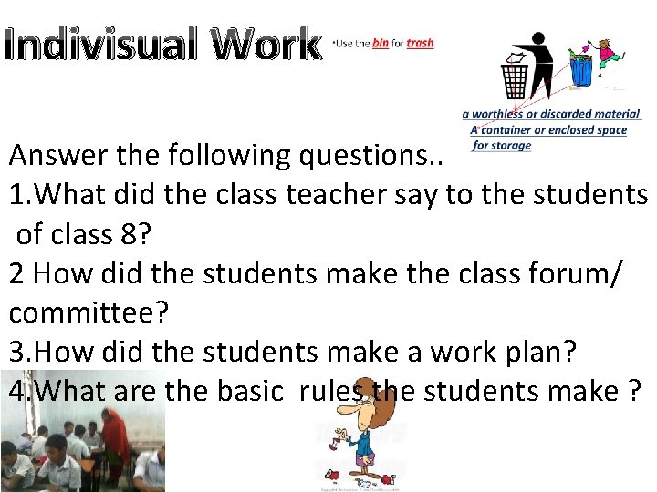 Indivisual Work Answer the following questions. . 1. What did the class teacher say