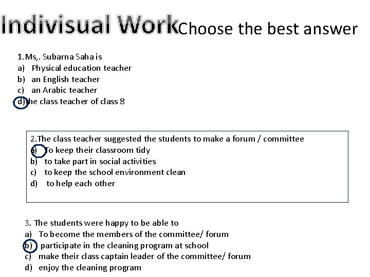 Choose the best answer 1. Ms, . Subarna Saha is a) Physical education teacher