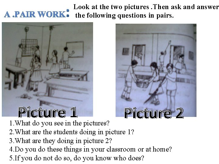 Look at the two pictures. Then ask and answer the following questions in pairs.