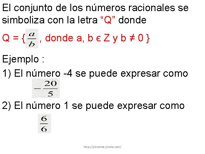 El conjunto de los números racionales se simboliza con la letra “Q” donde Q={