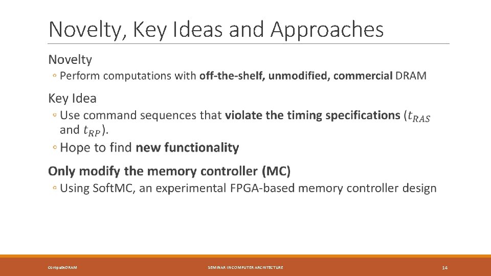 Novelty, Key Ideas and Approaches Compute. DRAM SEMINAR IN COMPUTER ARCHITECTURE 14 