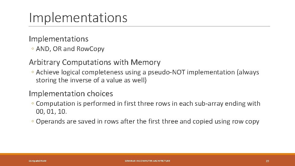 Implementations ◦ AND, OR and Row. Copy Arbitrary Computations with Memory ◦ Achieve logical