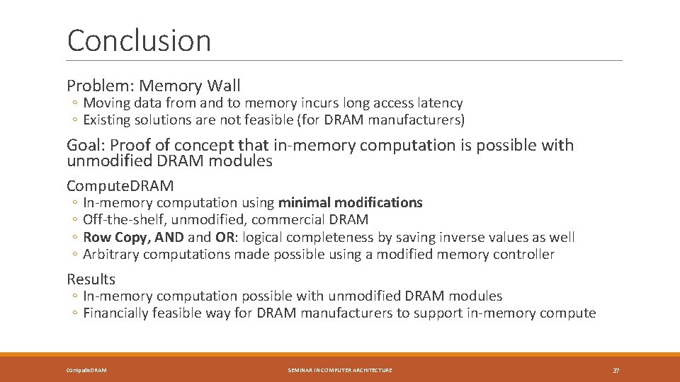 Conclusion Problem: Memory Wall ◦ Moving data from and to memory incurs long access