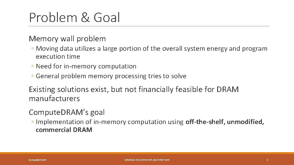 Problem & Goal Memory wall problem ◦ Moving data utilizes a large portion of